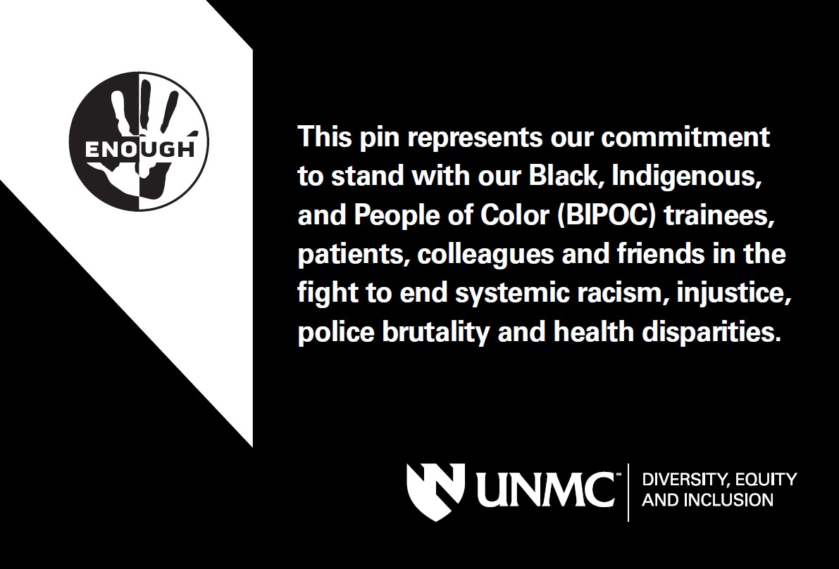 ENOUGH pin represents our commitment to stand with our BIPOC trainees, patients, colleagues and friends.