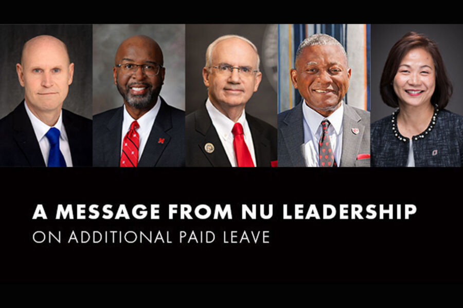 A graphic that says&comma; "A message from NU leadership on additional paid leave&comma;" with head and shoulders photos of NU leadership&colon; Neal Schnoor&comma; PhD&comma; chancellor&comma; University of Nebraska at Kearney&semi; Rodney D&period; Bennett&comma; EdD&comma; chancellor&comma; University of Nebraska–Lincoln&semi; Jeffrey P&period; Gold&comma; MD&comma; president&comma; University of Nebraska System&semi; Dele Davies&comma; MD&comma; interim chancellor&comma; University of Nebraska Medical Center&semi; Joanne Li&comma; PhD&comma; CFA&comma; chancellor&comma; University of Nebraska at Omaha&period;