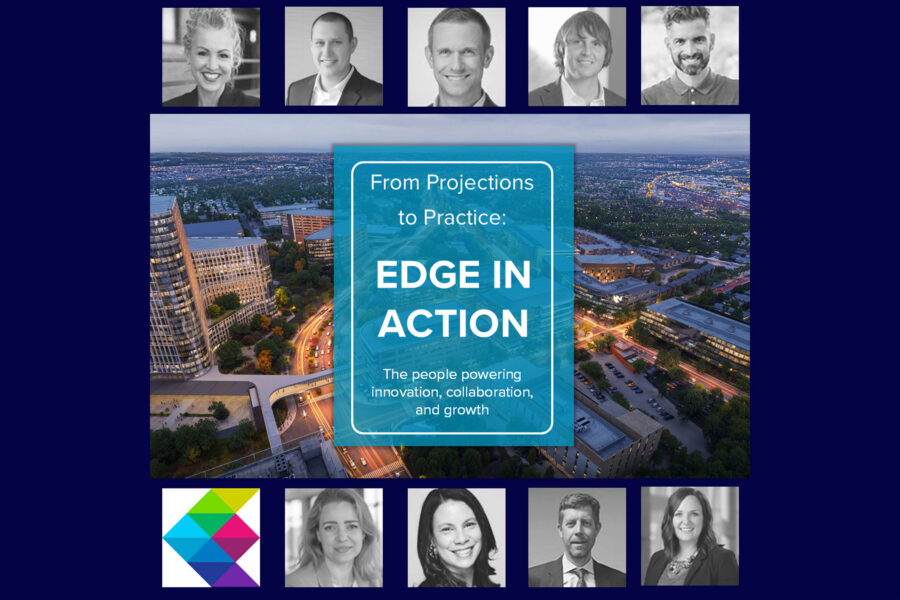 EDGE in Action promotional graphic featuring the words From Projections to Practice: EDGE IN ACTION The people powering innovation, collaboration and growth. With images of nine EDGE District partners over a conceptual rendering of the district when it is fully built.