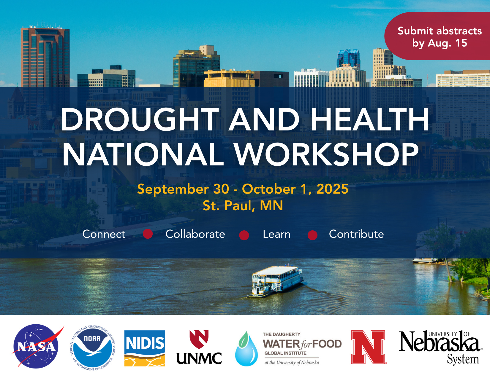 An image of Saint Paul, Minnesota with the words: Drought and Health Workshop September 30-October 1, 2025 St. Paul, MN. Connect, learn, collaborate, contribute. go.unmc.edu/drought workshop. Logos for NASA, NOAA, NIDIS, UNMC, DWFI, UNL, NU. Submit abstracts by August 15